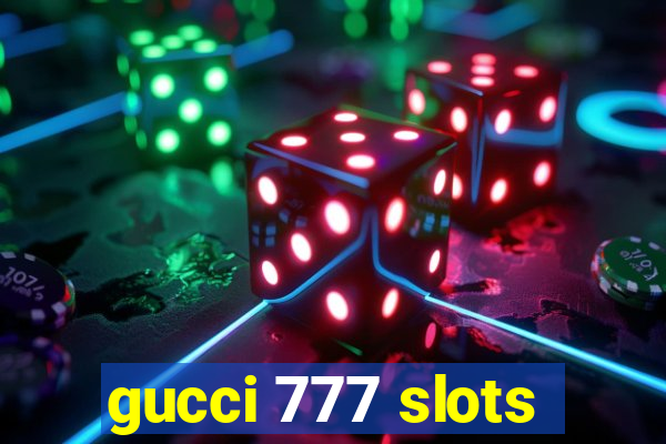 gucci 777 slots